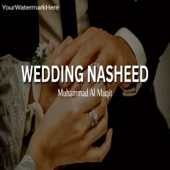 Wedding Nasheed  Song by Muhammad Al Muqit 2023