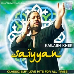 Saiyyan Song by Kailash Kher